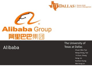 Alibaba
The University of
Texas at Dallas
Chuan-Wen Tsai
Wang-Chang, Tsai
Yi-Chun, Cheng
Heng, Lin
Huishan Huang
Wei Hung Lin
 
