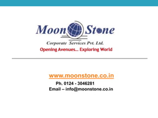www.moonstone.co.in
Ph. 0124 - 3046281
Email – info@moonstone.co.in
 