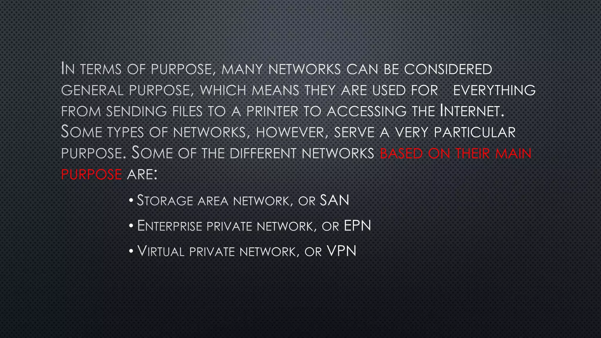 BASED ON THEIR MAIN
PURPOSE
•
•
•
 