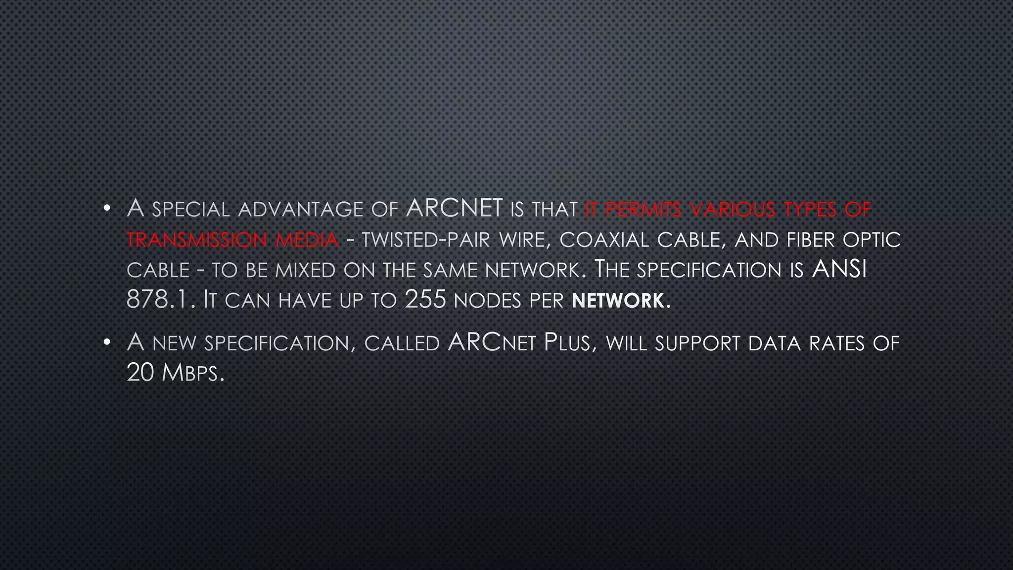 • IT PERMITS VARIOUS TYPES OF
TRANSMISSION MEDIA
•
 