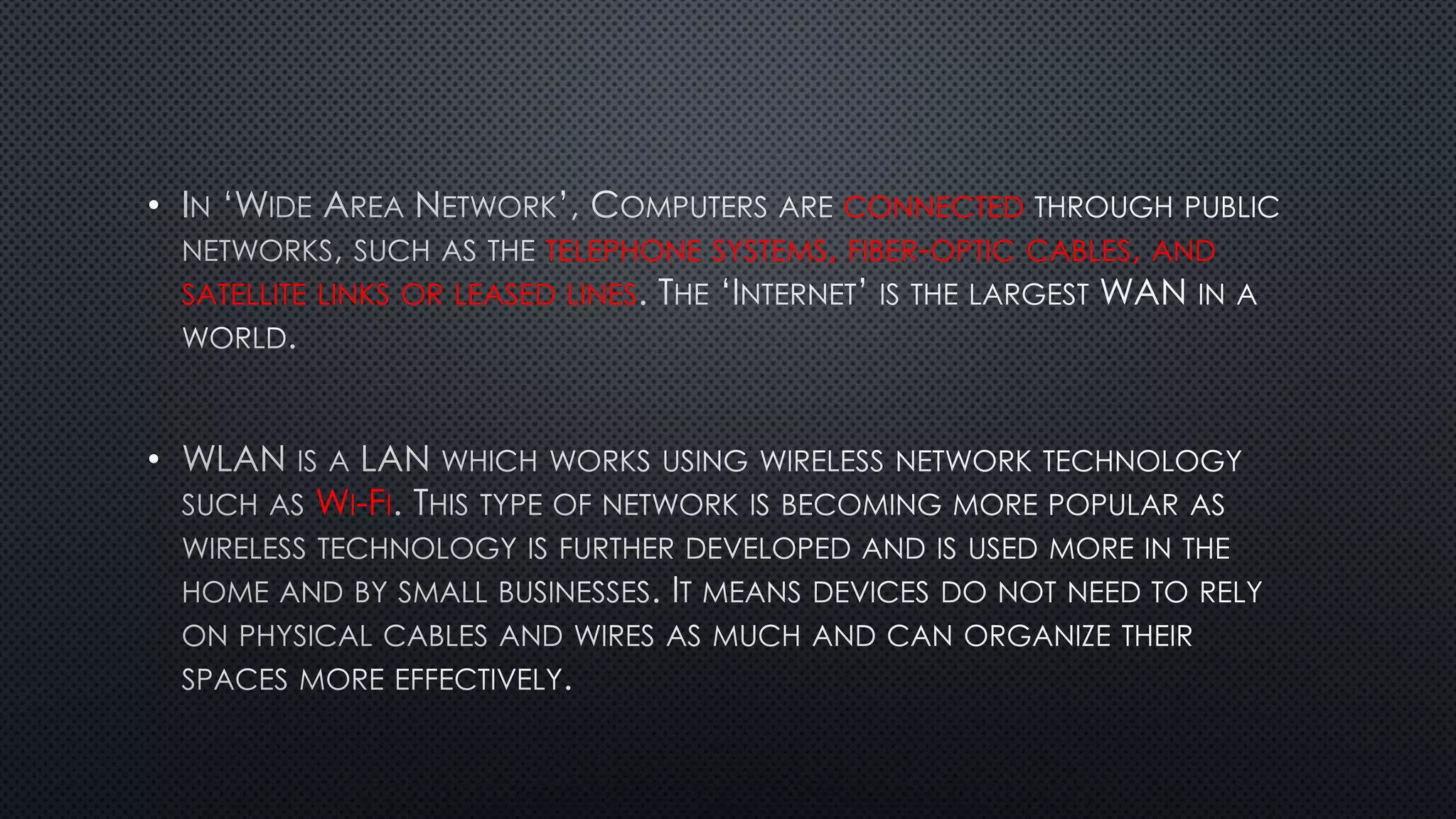 • CONNECTED
TELEPHONE SYSTEMS, FIBER-OPTIC CABLES, AND
SATELLITE LINKS OR LEASED LINES
•
WI-FI
 