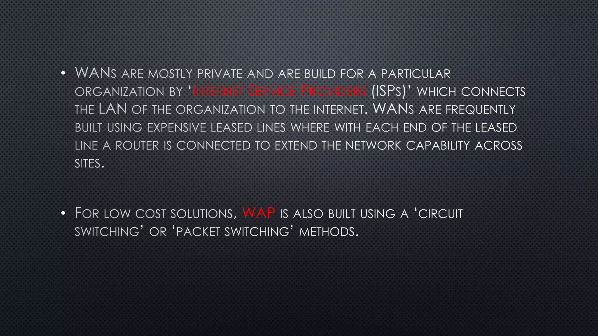 •
INTERNET SERVICE PROVIDERS
• WAP
 