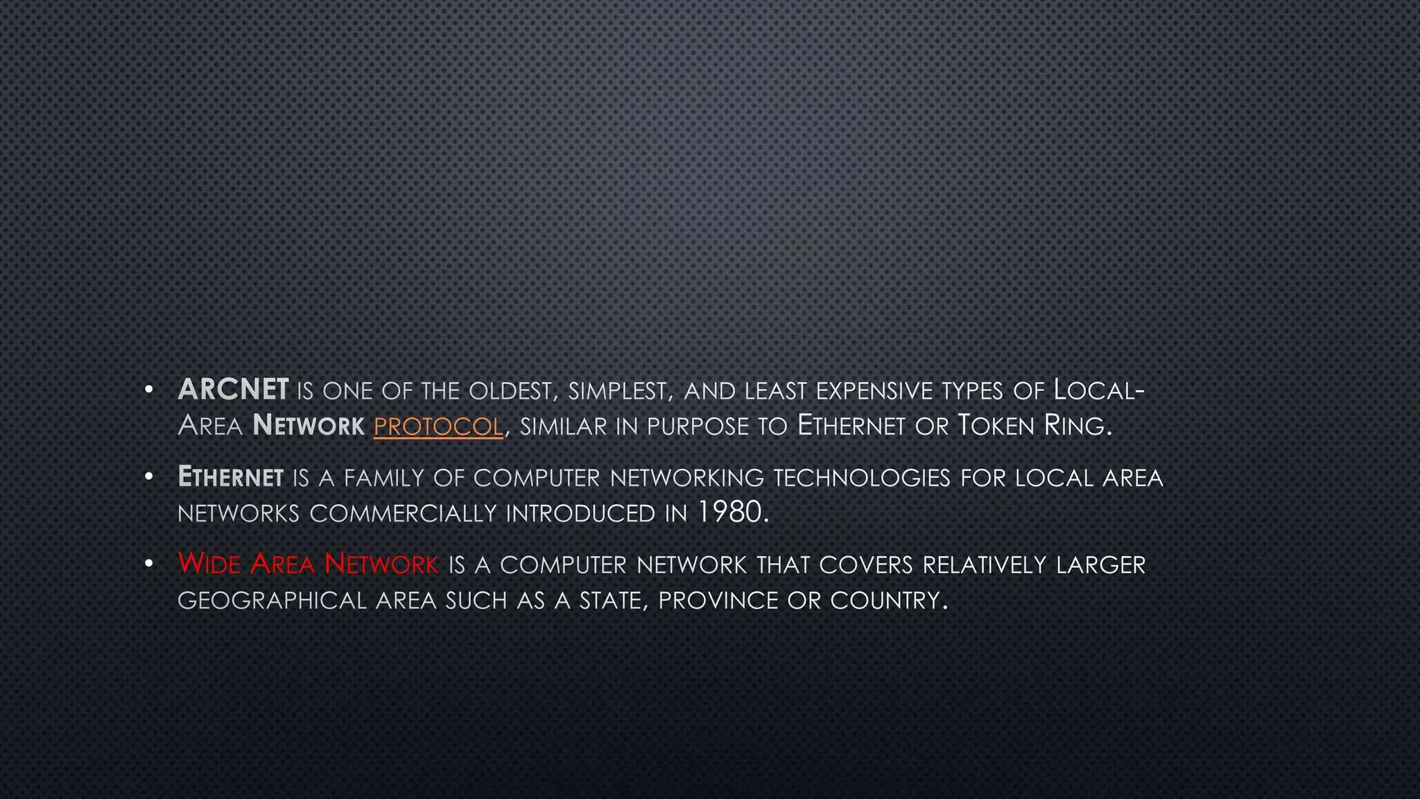 •
PROTOCOL
•
• WIDE AREA NETWORK
 