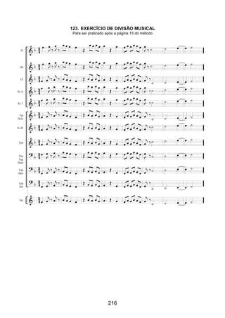 216
123. EXERCÍCIO DE DIVISÃO MUSICAL
Para ser praticado após a página 15 do método
 