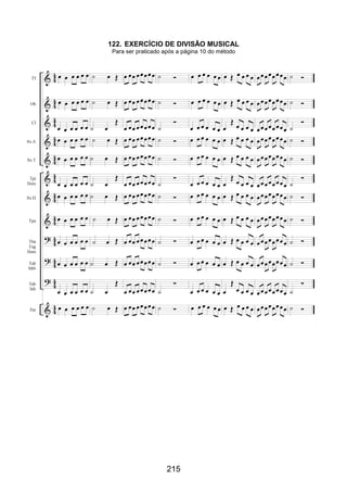 215
122. EXERCÍCIO DE DIVISÃO MUSICAL
Para ser praticado após a página 10 do método
 