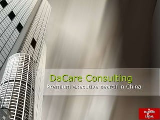 DaCare Consulting
Premium executive search in China
 