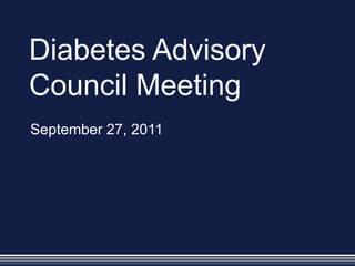 Diabetes Advisory Council Meeting September 27, 2011 