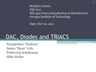 DAC, Diodes and TRIACS
1
 