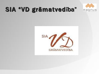 SIA “VD grāmatved ība” 