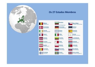 Os 27 Estados Membros
 