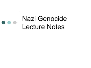 Nazi Genocide  Lecture Notes 