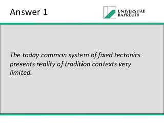 Answer 1

The today common system of fixed tectonics
presents reality of contexts very limited.

 