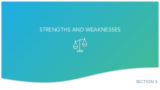 SECTION 3
STRENGTHS AND WEAKNESSES
 
