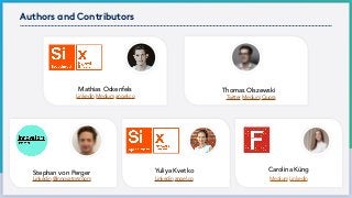 Authors and Contributors
Stephan von Perger
Linkedin @innovatorsroom
Linkedin Medium angel.co
Mathias Ockenfels Thomas Olszewski
Twitter Medium Quora
Linkedin angel.co
Yuliya Kvetko Carolina Küng
Medium Linkedin
 