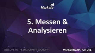 5. Messen &
Analysieren
 