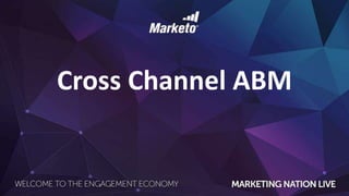 Cross Channel ABM
 