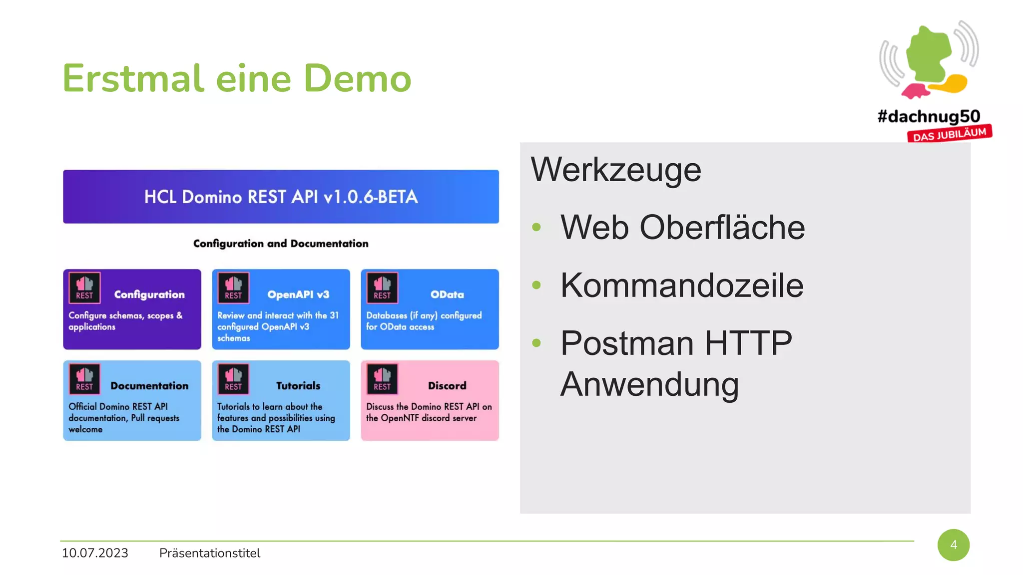 Erstmal eine Demo
10.07.2023 Präsentationstitel
4
Werkzeuge
• Web Oberfläche
• Kommandozeile
• Postman HTTP
Anwendung
 