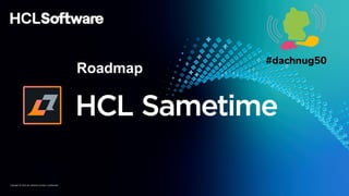 Copyright © 2023 HCL Software Limited | Confidential
Roadmap
 