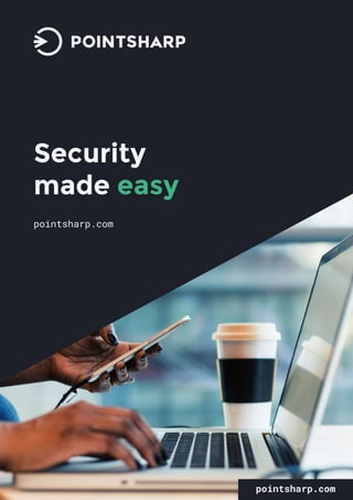 Security
made easy
pointsharp.com
pointsharp.com
 