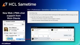 New Web | PWA chat
support from
Rich Clients
File > Preferences > Sametime > Sametime Communities
 