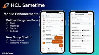 60
Mobile Enhancements
Bottom Navigation Pane
✓ Chat
✓ Meetings
✓ Contact
✓ Settings
New Group Chat UI
✓ Easier access
✓ Welcome message
 