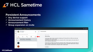 Persistent Announcements
✓ Any device support
✓ Announcement history
✓ Announcement filter
✓ Group expansion on invite
 