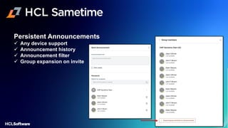 Persistent Announcements
✓ Any device support
✓ Announcement history
✓ Announcement filter
✓ Group expansion on invite
 
