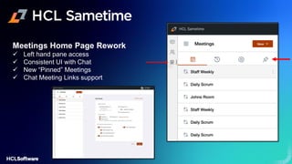 Meetings Home Page Rework
✓ Left hand pane access
✓ Consistent UI with Chat
✓ New “Pinned” Meetings
✓ Chat Meeting Links support
 