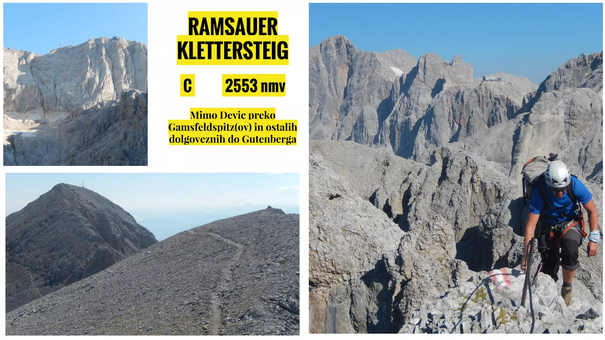 RAMSAUER
KLETTERSTEIG
C 2553 nmv
Mimo Devic preko
Gamsfeldspitz(ov) in ostalih
dolgoveznih do Gutenberga
 