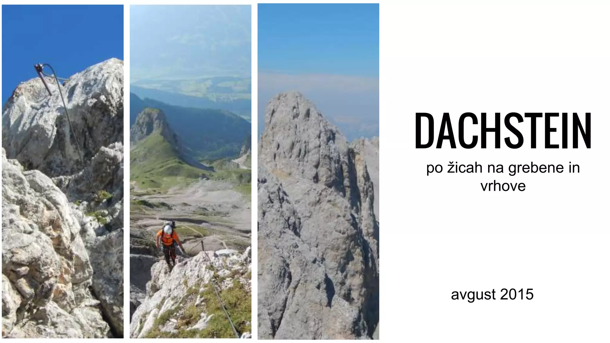 DACHSTEIN
po žicah na grebene in
vrhove
avgust 2015
 