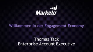 Willkommen in der Engagement Economy
Thomas Tack
Enterprise Account Executive
 