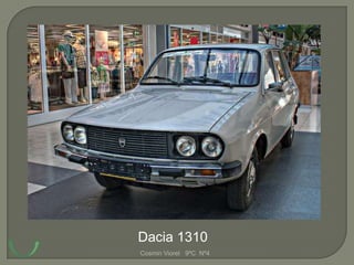 Dacia 1310
Cosmin Viorel 9ºC Nº4
 