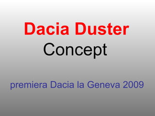 Dacia Duster  Concept   premiera Dacia la Geneva 2009   