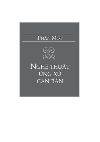 PHẦN MỘT
NGHỆ THUẬT
ỨNG XỬ
CĂN BẢN
 