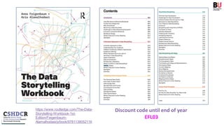 https://www.routledge.com/The-Data-
Storytelling-Workbook-1st-
Edition/Feigenbaum-
Alamalhodaei/p/book/9781138052116
Discount code until end of year
EFL03
 