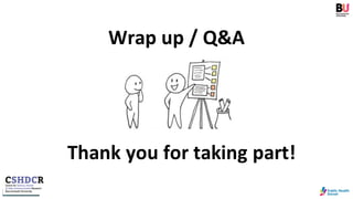 Wrap up / Q&A
Thank you for taking part!
 
