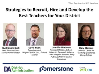Web Seminar for K12 Leaders
Strategies to Recruit, Hire and Develop the
Best Teachers for Your District
Web Seminar for K1...