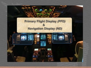 Primary Flight Display (PFD)
&
Navigation Display (ND)
 