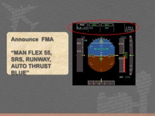 Announce FMA
“MAN FLEX 55,
SRS, RUNWAY,
AUTO THRUST
BLUE”
 