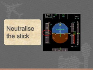 Neutralise
the stick
 