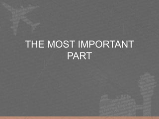 THE MOST IMPORTANT
PART
 