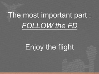 The most important part :
FOLLOW the FD
Enjoy the flight
 