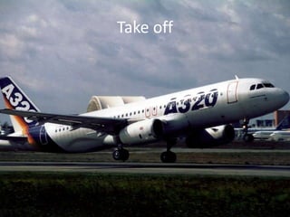 Take off
 