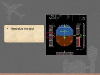 • Neutralize the stick
 