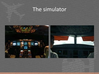 The simulator
 