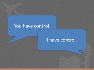 You have control.
I have control.
 