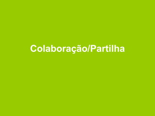 Colaboração/Partilha 