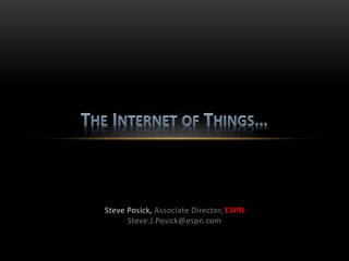 Steve Posick, Associate Director, ESPN 
Steve.J.Posick@espn.com 
 