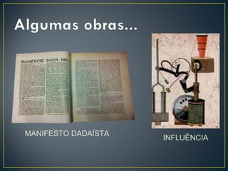MANIFESTO DADAÍSTA

INFLUÊNCIA

 