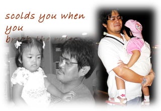 scolds you when you break the rules, 